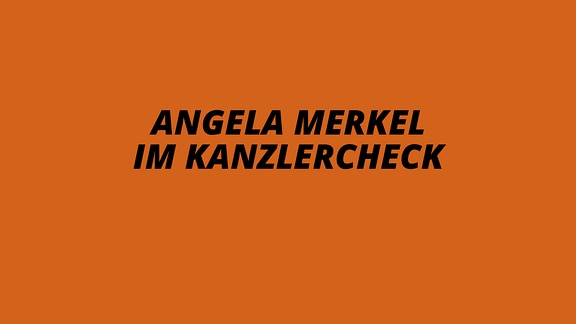 Angela Merkel im Kanzlercheck
