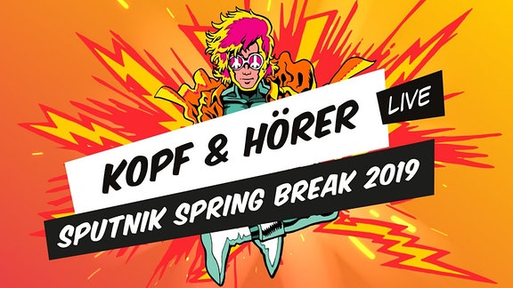 Kopf & Hörer - SPUTNIK SPRING BREAK 2019