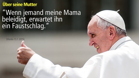 Papst Franziskus hebt den Daumen. Darüber der Text: "Wenn jemand meine Mama beleidigt, erwartet ihn ein Faustschlag.“