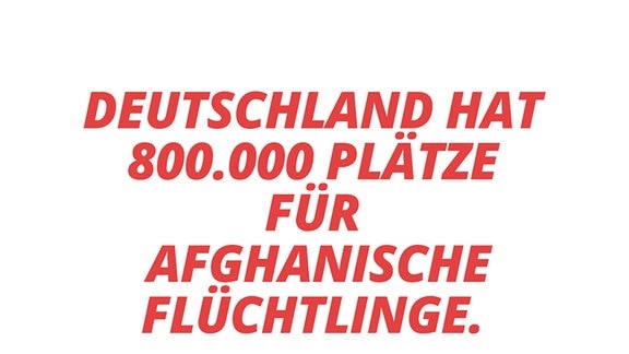Deutschland hat 800.000 Plätze für afghanische Flüchtlinge.